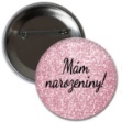 Obrázok z Placka Narodeninová Ružová - Mám Narodeniny 6 cm